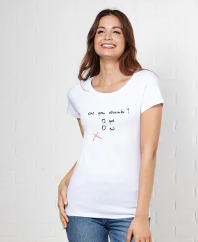 T-Shirt femme Are you drunk ?